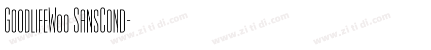 GoodlifeW00 SansCond字体转换 GoodlifeW00 SansCond字体转换